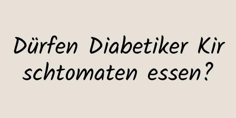 Dürfen Diabetiker Kirschtomaten essen?