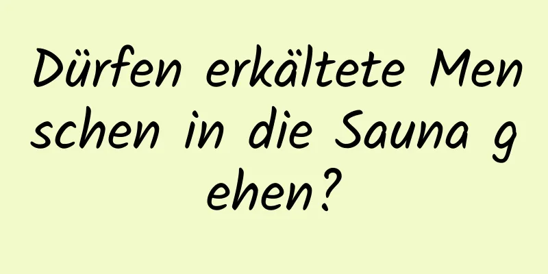 Dürfen erkältete Menschen in die Sauna gehen?