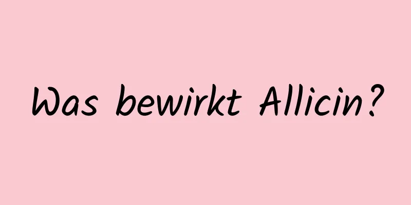 Was bewirkt Allicin?