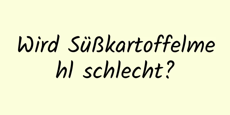 Wird Süßkartoffelmehl schlecht?