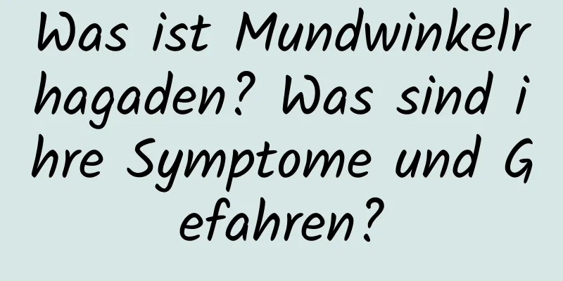 Was ist Mundwinkelrhagaden? Was sind ihre Symptome und Gefahren?