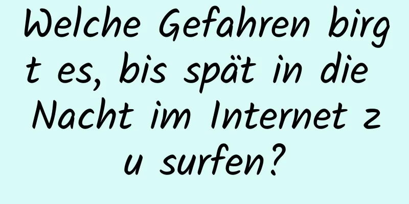 Welche Gefahren birgt es, bis spät in die Nacht im Internet zu surfen?