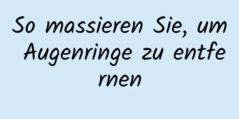 So massieren Sie, um Augenringe zu entfernen