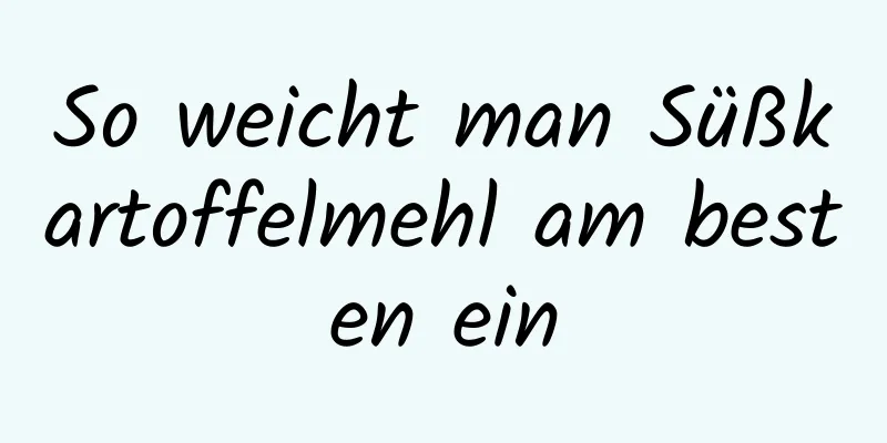 So weicht man Süßkartoffelmehl am besten ein