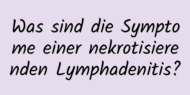 Was sind die Symptome einer nekrotisierenden Lymphadenitis?