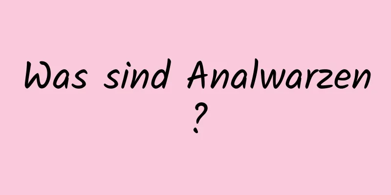 Was sind Analwarzen?