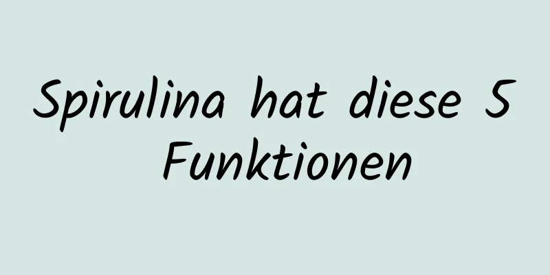Spirulina hat diese 5 Funktionen