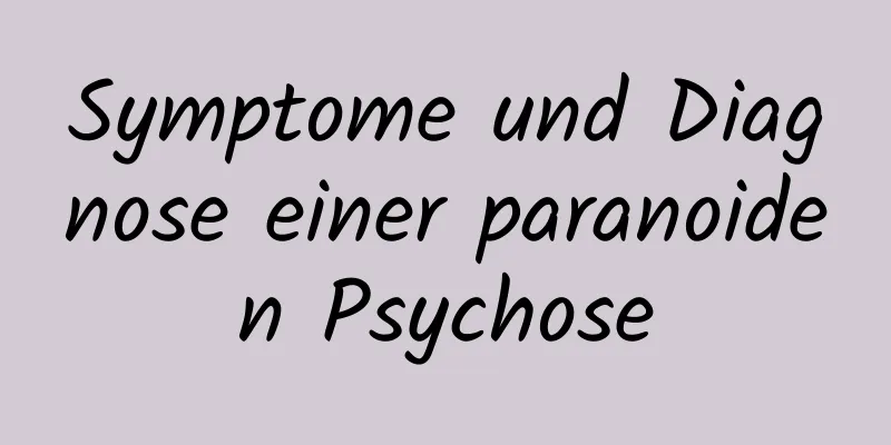Symptome und Diagnose einer paranoiden Psychose