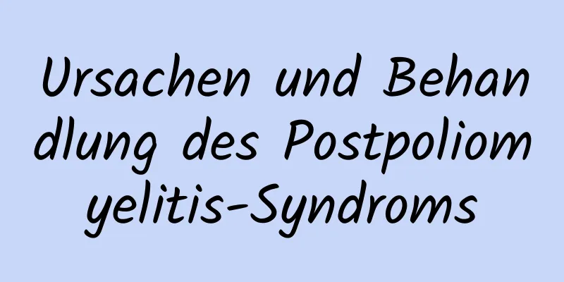Ursachen und Behandlung des Postpoliomyelitis-Syndroms