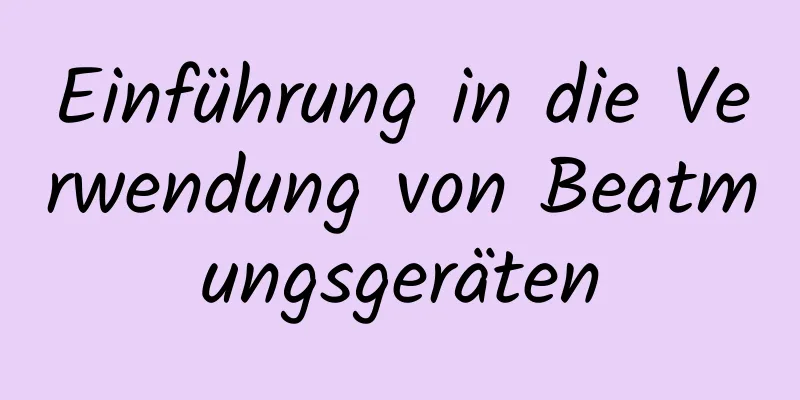 Einführung in die Verwendung von Beatmungsgeräten