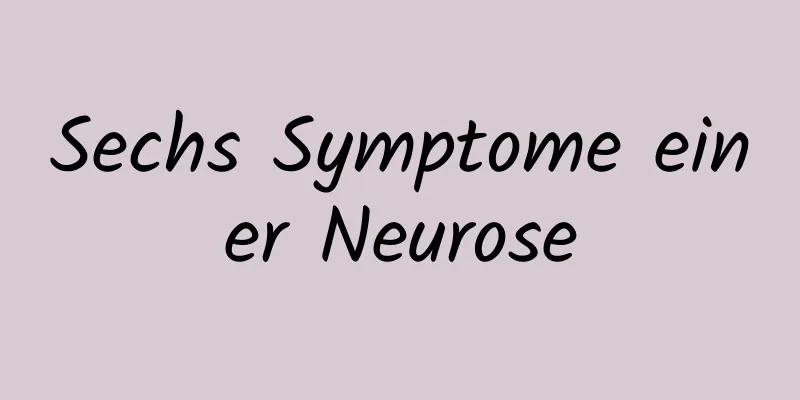 Sechs Symptome einer Neurose
