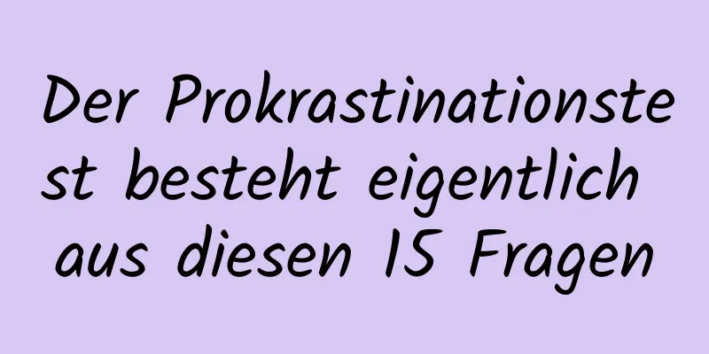 Der Prokrastinationstest besteht eigentlich aus diesen 15 Fragen