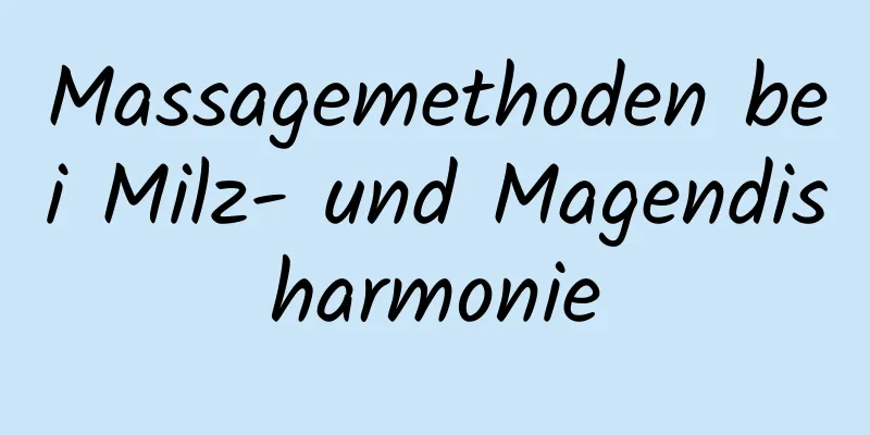 Massagemethoden bei Milz- und Magendisharmonie