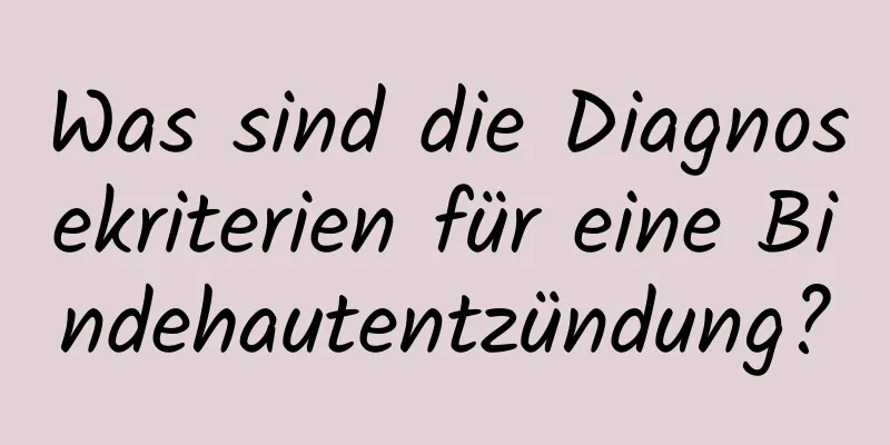 Was sind die Diagnosekriterien für eine Bindehautentzündung?