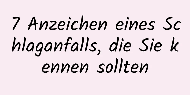 7 Anzeichen eines Schlaganfalls, die Sie kennen sollten