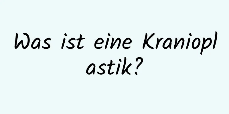 Was ist eine Kranioplastik?