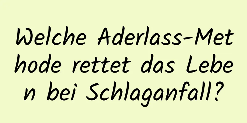 Welche Aderlass-Methode rettet das Leben bei Schlaganfall?