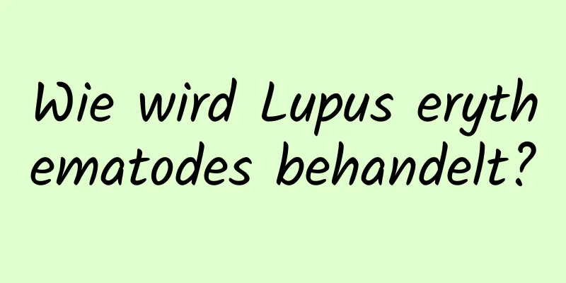 Wie wird Lupus erythematodes behandelt?