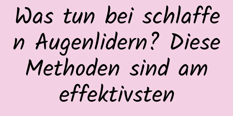 Was tun bei schlaffen Augenlidern? Diese Methoden sind am effektivsten