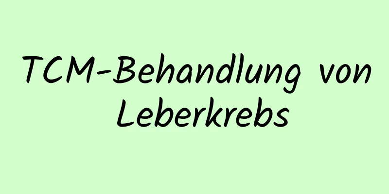 TCM-Behandlung von Leberkrebs