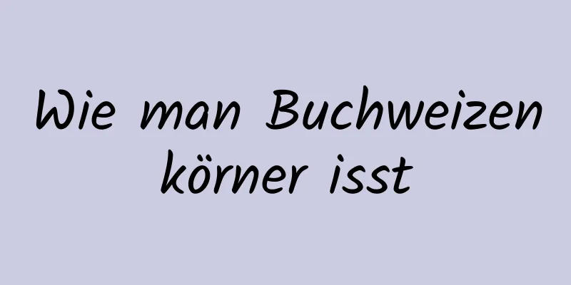 Wie man Buchweizenkörner isst