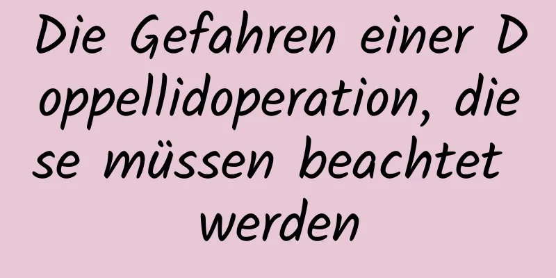 Die Gefahren einer Doppellidoperation, diese müssen beachtet werden