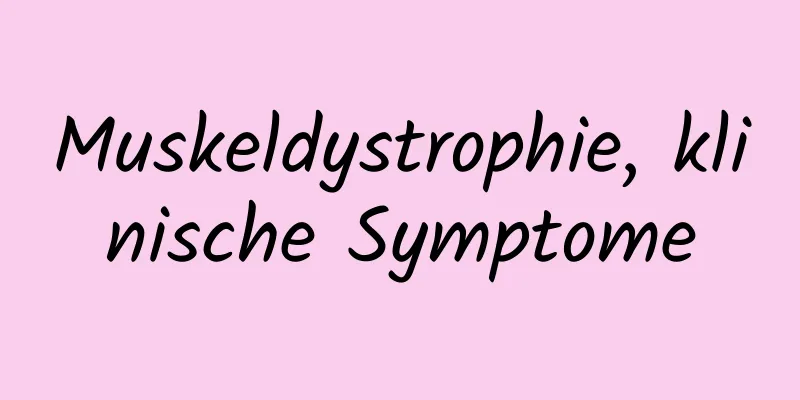 Muskeldystrophie, klinische Symptome