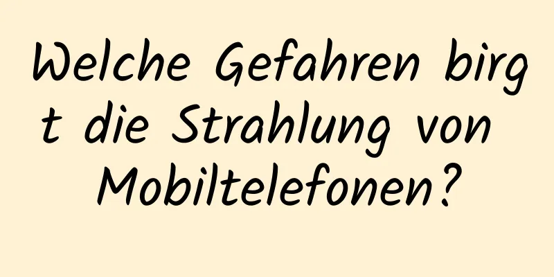 Welche Gefahren birgt die Strahlung von Mobiltelefonen?