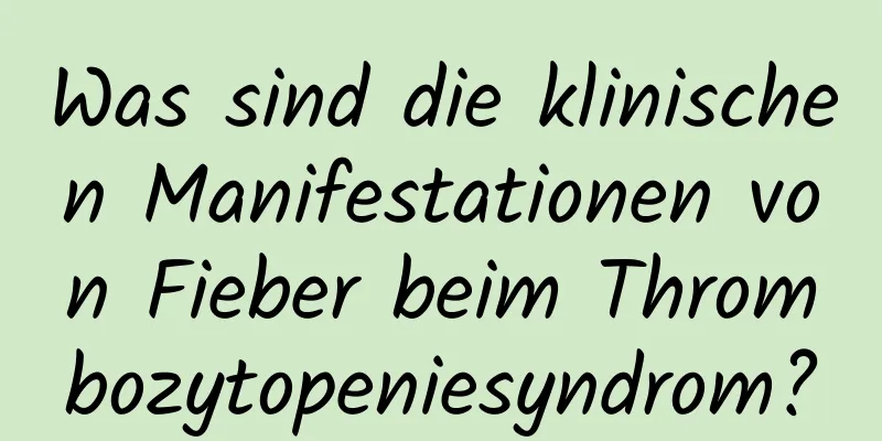 Was sind die klinischen Manifestationen von Fieber beim Thrombozytopeniesyndrom?