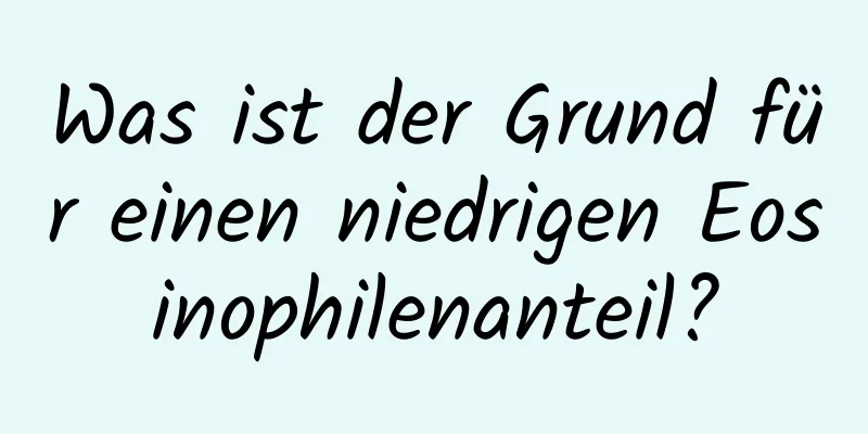 Was ist der Grund für einen niedrigen Eosinophilenanteil?