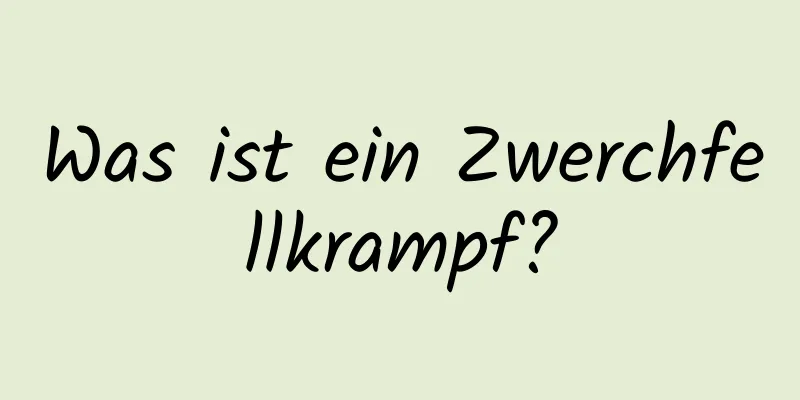Was ist ein Zwerchfellkrampf?