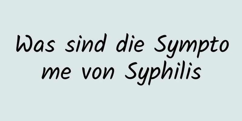 Was sind die Symptome von Syphilis