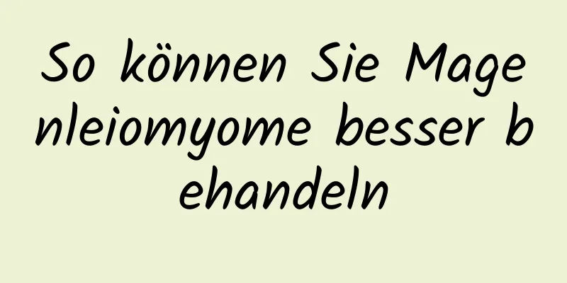 So können Sie Magenleiomyome besser behandeln