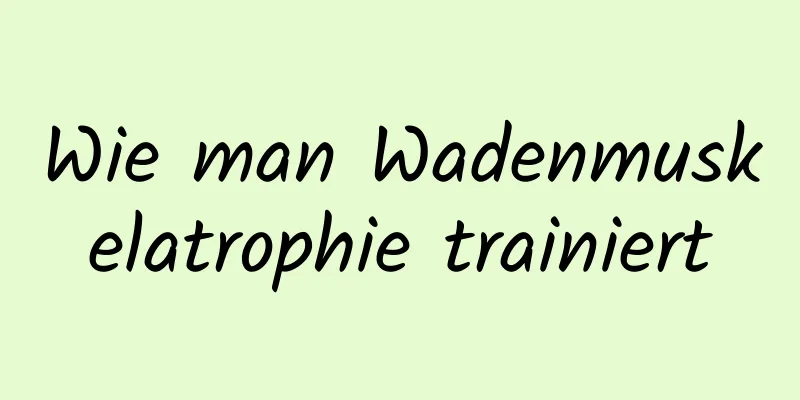 Wie man Wadenmuskelatrophie trainiert