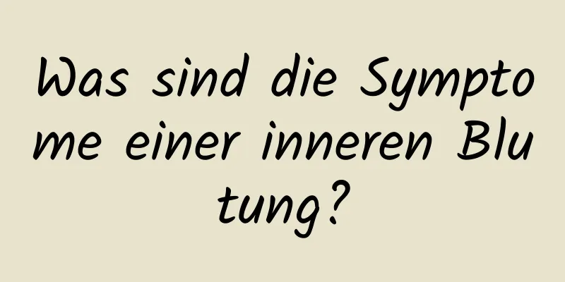 Was sind die Symptome einer inneren Blutung?