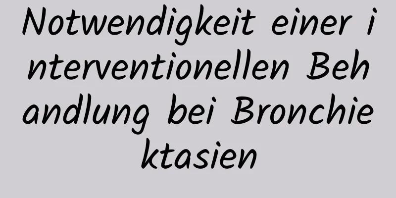Notwendigkeit einer interventionellen Behandlung bei Bronchiektasien
