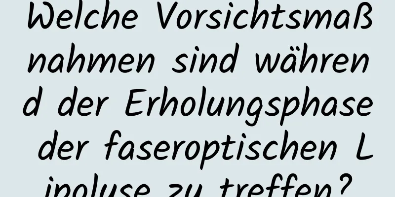 Welche Vorsichtsmaßnahmen sind während der Erholungsphase der faseroptischen Lipolyse zu treffen?
