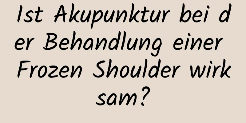 Ist Akupunktur bei der Behandlung einer Frozen Shoulder wirksam?