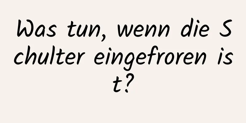 Was tun, wenn die Schulter eingefroren ist?