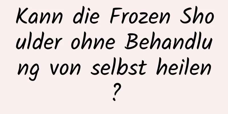 Kann die Frozen Shoulder ohne Behandlung von selbst heilen?