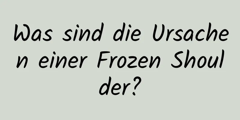 Was sind die Ursachen einer Frozen Shoulder?