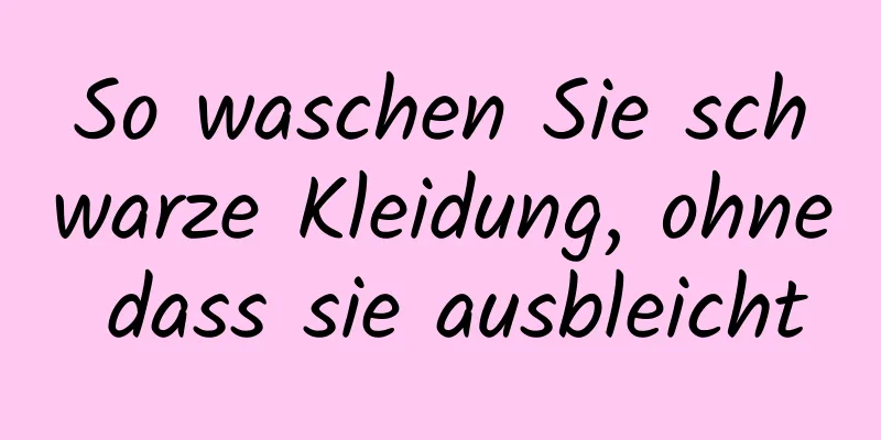 So waschen Sie schwarze Kleidung, ohne dass sie ausbleicht