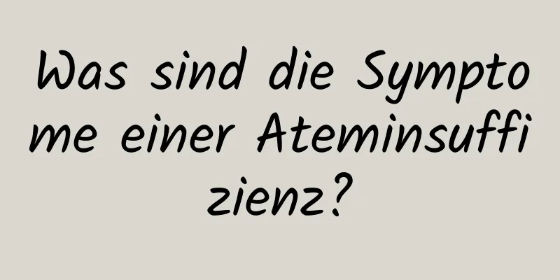 Was sind die Symptome einer Ateminsuffizienz?