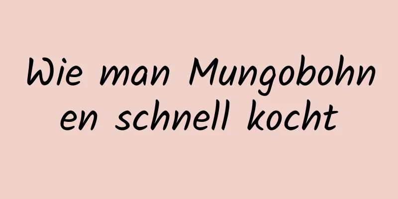 Wie man Mungobohnen schnell kocht