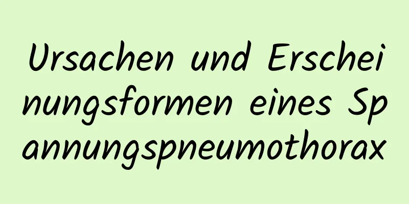 Ursachen und Erscheinungsformen eines Spannungspneumothorax