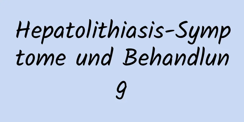 Hepatolithiasis-Symptome und Behandlung
