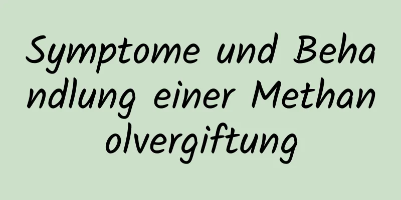 Symptome und Behandlung einer Methanolvergiftung