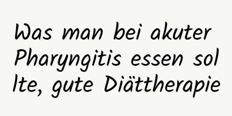 Was man bei akuter Pharyngitis essen sollte, gute Diättherapie
