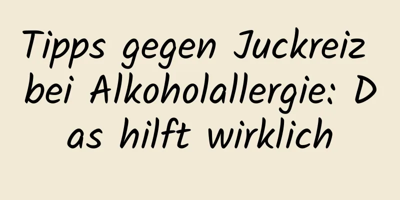 Tipps gegen Juckreiz bei Alkoholallergie: Das hilft wirklich