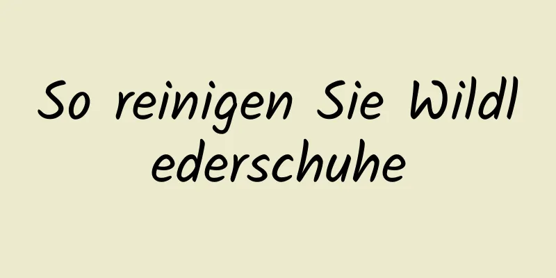 So reinigen Sie Wildlederschuhe